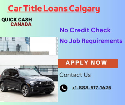Car Title Loans Calgary | Same Day Cash | Quick Cash Canada